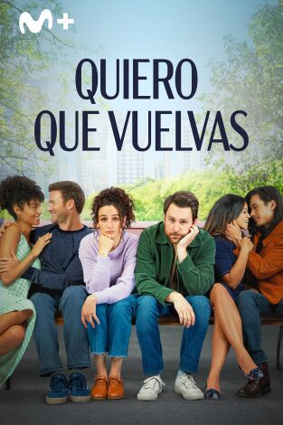 Quiero que vuelvas