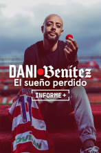 Imagen de Informe Plus+. Dani Benítez, el sueño perdido - 1