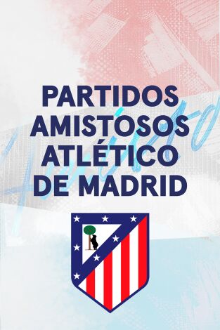 Amistosos At. Madrid